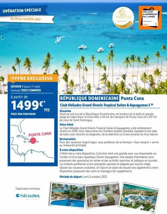 opération spéciale  du 04 au 10 avril 2023  offre exclusive  séjour 9 jours/7 nuits formule tout compris  à partir de  1499€*  prix par personne  organisateur technique  héliades  punta cana  ttc  tro