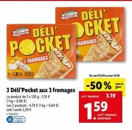 reda  produt curgets  atrac  3 déli pocket aux 3 fromages  le produit de 3 x 120 g: 3.19 €  (1 kg-8,86 €)  les 2 produits: 4,78 € (1 kg = 6,64 €)  soit l'unité 2,39 €  5601827  déli'  dell'ocket pocke