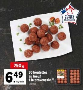 750 g  6.49  lig-ase  30 boulettes au bœuf à la provençale (2)  VIANDE BOVINE FRANÇAISE  