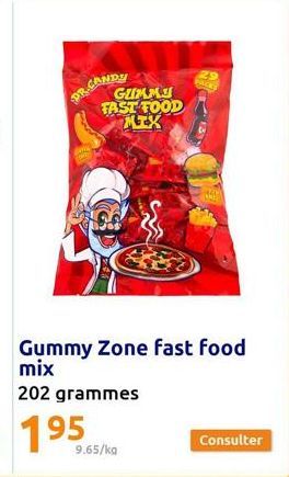 DR.CANDE  GUMMY FAST FOOD MEX  Gummy Zone fast food mix  202 grammes  9.65/kg  29  PRUCKS  Consulter 