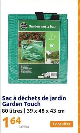 touch  garden waste bag  10- 80  1.64/st  20  consulter 