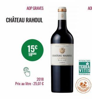 AOP GRAVES  CHÂTEAU RAHOUL  15€  18680  2018 Prix au litre :25,07 €  fik & Bad  CHATEAU RAHOUL  URAVE Rick  VITICULTURE ✔  TERRA VITIS  RESPONSABLE 