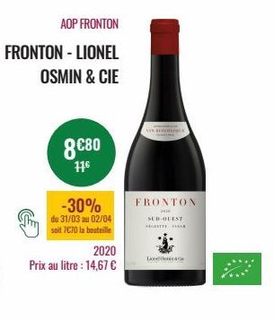 AOP FRONTON  FRONTON - LIONEL  OSMIN & CIE  8€80  116  -30%  du 31/03 au 02/04 soit 7€70 la bouteille  2020  Prix au litre : 14,67 €  www.mu  FRONTON  28  SUB-BEEST AGRETTER  Lo 