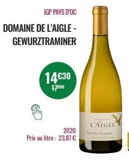 igp pays d'oc  domaine de l'aigle -  gewurztraminer  14€30  17690  2020 prix au litre : 23,87 €  bumaine l'aigle  genetran 