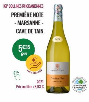 IGP COLLINES RHODANIENNES  PREMIÈRE NOTE  - MARSANNE -  CAVE DE TAIN  5€35  6670  PRIX  ENGAGE  2021  Prix au litre : 8,93 €  2021  HEITOR CAMB  Première Note MARSANNE  ANLATING  VIGNERONS ENGAGES  Fw