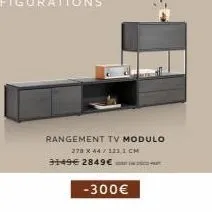 rangement tv modulo 278 x 44/123,1 cm  3149€ 2849€  -300€ 