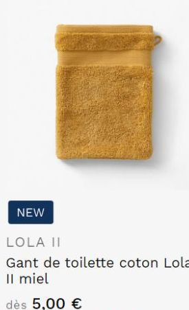 NEW  LOLA II  Gant de toilette coton Lola II miel  dès 5,00 € 