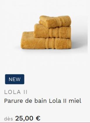 NEW  LOLA II  Parure de bain Lola II miel  dès 25,00 € 