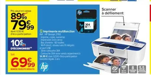 prix payé en caisse  8999  7999  dont 0,50 € d'éco-participation  10%  d'économies™  soit  6999 hp  €  remise fidélite déduite  imprimante multifonction rel. hp deskjet 3760 imprime, copie, numérise i