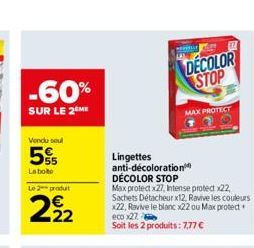 -60%  SUR LE 2 ME  Vendu soul  5%  La boite  Le 2 produt  222  Lingettes anti-décoloration  WELL  DÉCOLOR STOP  Max protect x27, Intense protect x22, Sachets Détacheur x12, Ravive les couleurs x22, Ra