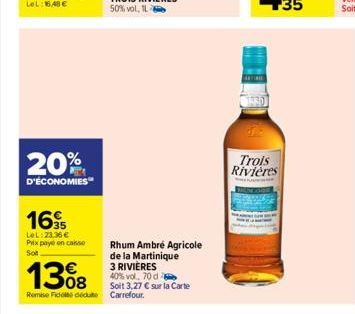 20%  D'ÉCONOMIES  1695  LeL: 23.36 € Prix paye on caisse Sot  13%8  Remise Fidete dédute Carrefour.  Rhum Ambre Agricole de la Martinique 3 RIVIÈRES  40% vol, 70 d  Soit 3,27 € sur la Carte  Trois Riv