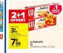 2+1  offert  vendu seul  399  lekg: 14€ les 3 pour  198  lekg: 7,82 €  pailled  lu  lot  paill  lu x2  tefal  vignette  la paille d'or lu  framboises ou fraises, 2x 170 g. 