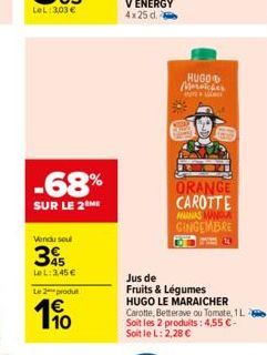 LeL: 3,03 €  -68%  SUR LE 2  Vendu seul  3  Le L: 3,45 €  Le 2 produ  10  HUGO Morsicher STELLAN  ORANGE CAROTTE ANANAS MANGA GINGEMBRE  Jus de  Fruits & Légumes  HUGO LE MARAICHER  Carotte, Betterave