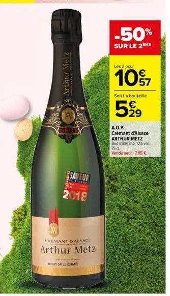 ng  fele  arthur metz  brut  saveur  a  2018  av  cremant d'alsace  arthur metz  brut millesime  -50%  sur le 2 me  les 2 pour  107  soit la bouteille  5,99  a.o.p.  crémant d'alsace arthur metz brut 