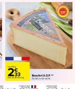 Les 100g  293  Soit 23,30 € le kg  BEAUFORT  WAT  Beaufort A.O.P. Au lat cru de vache 