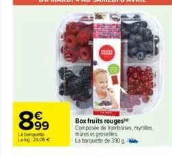 899  la barquette  lokg: 23,05 €  frams  box fruits rouges composée de framboises, myrtiles, müres et groseilles. la barquette de 390 g. 