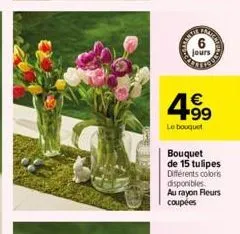 jours  4.9⁹  le bouquet  mercizie  bouquet de 15 tulipes différents coloris disponibles. au rayon fleurs coupées 