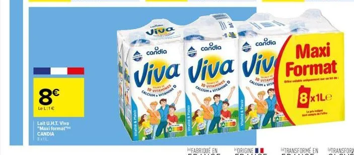 8€  le l:1€  lait u.h.t. viva  "maxi format"  candia  8x1l  vitalité & plaisir  viva  k  calcium vitamine  vitamines  vitalité & plaisir  10 vitamines calcium & vitamine  candia  candia  candia  viva 