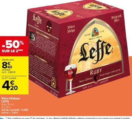 Vendu seul  890  Le pack LeL: 2,80 €  -50%  SUR LE 2ÈME  Le 2 produit  420  Bière d'Abbaye  LEFFE  Ruby, 9% vol.,  12x25d  Soit les 2 produits: 12,60€- Soit le L:2,10 €  Leffe  Ruby  Bière  Belge  Lef