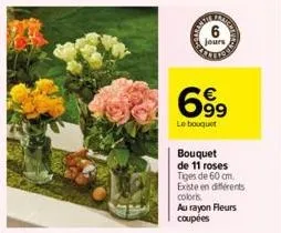 jours  699  le bouquet  bouquet  de 11 roses  tiges de 60 cm. existe en différents coloris. au rayon fleurs coupées 