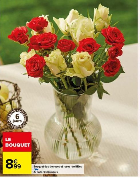 GARRE  TRAIGHEVRON NORD  LE  BOUQUET  €  899  Bouquet duo de roses et roses ramifiées  Au rayon Fleurs coupées 