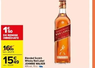 150  de remise immediate  16%  lel:24.27€  €  15%9  lel: 2213€  blended scotch whisky red label johnnie walker 40% vol. 70 cl  jonwalte red label  die mutter in 