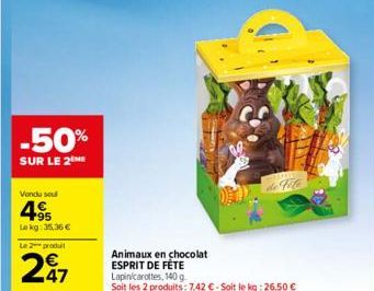 -50%  SUR LE 2 ME  Vondu sou  495  Lokg: 35,36 €  Le 2 produit  247  1001  de Fole  Animaux en chocolat ESPRIT DE FÊTE Lapin/carottes, 140 g  Soit les 2 produits: 7,42 € - Soit le kg: 26,50 € 