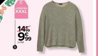 O  JUSQU'AU  XXXL  CER  14⁹9  9.99  Le Pull 