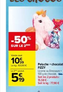 -50%  SUR LE 2 ME  Vendu seul  1099  Le kg: 103,90 €  Le 2 produt  51⁹  Peluche + chocolat FIZZY  Licome ou Dinosaure 100 g de chocolat. Soit les 2 produits: 15,58 €-Soit le kg : 77,90 € 