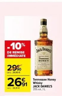 -10%  de remise immediate  2.9%  lel: 29,90 €  26⁹₁  lel:26,91 €  jack daniel's  fennessee honey  tennessee honey whisky jack daniel's 35% vol., 1l  