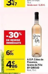 -30%  de remise immédiate  695  € +86  la boutolo  od  a.o.p. côtes de provence,  graine de fille  by giroud rosé, 75 cl 