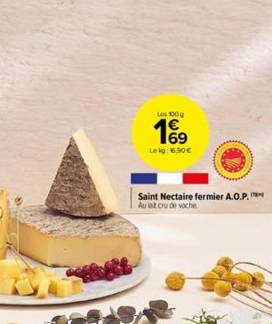 Les 100 g  19  Lokg: 16,90 €  Saint Nectaire fermier A.O.P. Au lat cru de vache 