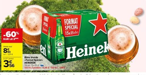 -60%  SUR LE 2 ME  Vondu seul  8%  Le L:2.37€  Le 2 podul  3%  FORMAT  950AL  Heineken  FORMAT SPECIAL 15x25 cle/  Heinek 