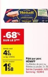 -68%  sur le 2 me  vendu sou  495  lekg: 215€  le produit  58  henaff  henaff 