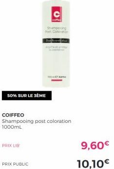 50% SUR LE 3ÈME  COIFFEO  Shampooing post coloration 1000mL  PRIX LIB  PRIX PUBLIC  C  Srampooing Post Conos  9,60€  10,10€ 