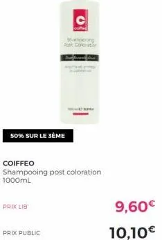 50% sur le 3ème  coiffeo  shampooing post coloration 1000ml  prix lib  prix public  c  srampooing post conos  9,60€  10,10€ 