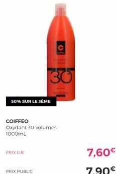 50% SUR LE 3ÈME  PRIX LIB  PRIX PUBLIC  COIFFEO  Oxydant 30 volumes 1000mL  30  7,60€  7,90€ 