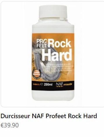 FEET  PRO Rock Hard  pres  250ml NAF  Durcisseur NAF Profeet Rock Hard  €39.90 