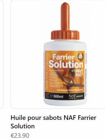 and an Adh  Farrier Solution  BY PRO  FEET  500ml NAF  Huile pour sabots NAF Farrier Solution  €23.90 