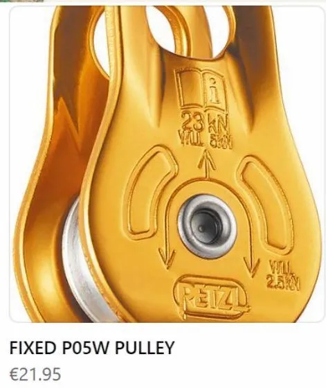 fixed p05w pulley  €21.95  23 kn vill san  petzl  will 