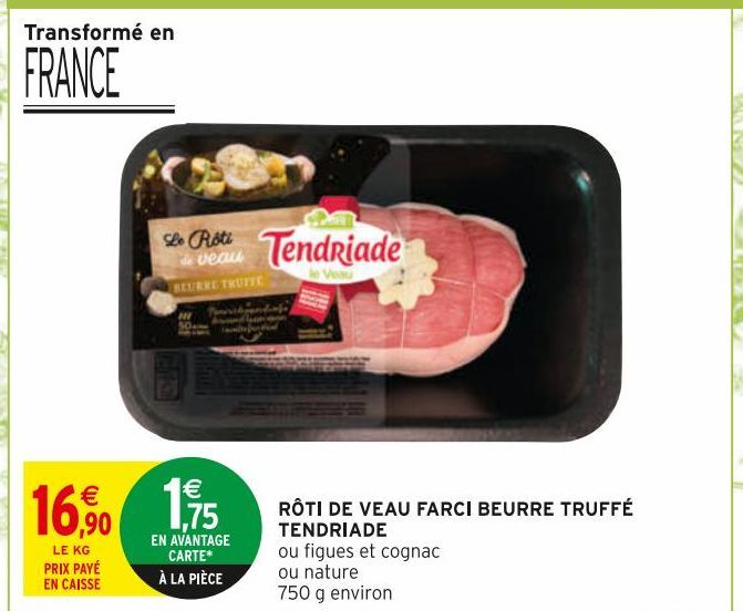 RÔTI DE VEAU FARCI BEURRE TRUFFÉ TENDRIADE