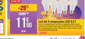 -29%  16699  119⁰0  60 W  3840  Lot de 5 ampoules LED E27 Avec une conto de 5W om ampoules font une pitance d'airage equivalente de 60 ale pour Niclairage de vos petites pièces à vie 806 mm Existe en 