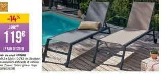 le bain de soleil  bain de sol hwai 208,5x62.5 x 104/43 cm sche en aluminium antalet gis2 noursolin ghoe de (3876036/38)  -14%  1390  119€ 