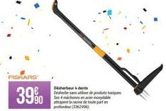 FISKARS  39%  Désherbeur & dents  Cercheber sae ullon de perioduet tipes/ 90 part  Ses 4 machones acier inoxydable prod(2362496) 