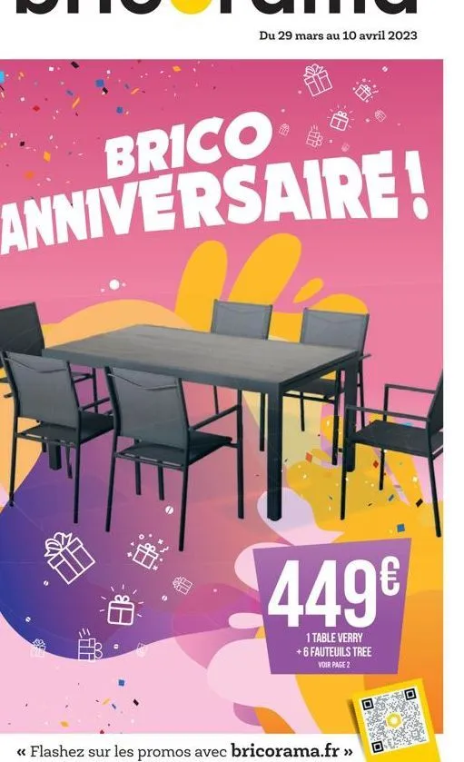 brico  anniversaire!  449€  1 table verry +6 fauteuils tree  voir page 2  << flashez sur les promos avec bricorama.fr >>  oxo  dan 