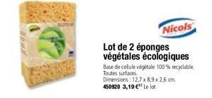 Lot de 2 éponges végétales écologiques  Base de cellule végétale 100% recyclable  Toutes surfaces.  Nicols  Dimensions: 12,7 x 8,9 x 2,6 cm 450920 3,19 €* Le lot 