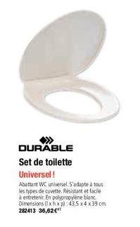 CO  DURABLE Set de toilette Universel! Abattant WC universel. S'adapte à tous les types de cuvette. Résistant et facile à entretenir. En polypropylene blanc. Dimensions (lxhxp): 43,5 x4 x 39 cm 282413