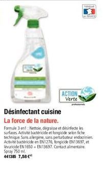 ACTION Verte  Fotogub  Désinfectant cuisine  La force de la nature.  Formule 3ent: Nettoie, dégraisse et désinfecte les surfaces. Activité bactéricide et fongicide selon fiche technique Sans allergene