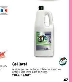 Cif  CHD  Gif  Gel javel  A utiliser pur pour les taches difficiles ou dluer pour nettoyer sans rincer Bidon de 2 litres. 701248 14,23€  47 