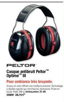 PELTOR  Casque antibruit Peltor™ Optime™ III  Pour ambiance très bruyante.  Arceau en acier offrant une meilleure pression. Technologie à double coquille qui minimise les résonances Pliant en boule Po